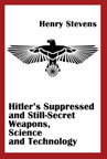HITLERS SUPPRESSED and STILL-SECRET WEAPONS