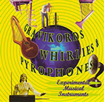 GRAVICORDS, WHIRLIES AND PYROPHONES CD
