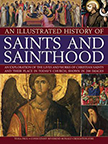 ILLUSTRATED HISTORY OF SAINTS & SAINTHOOD